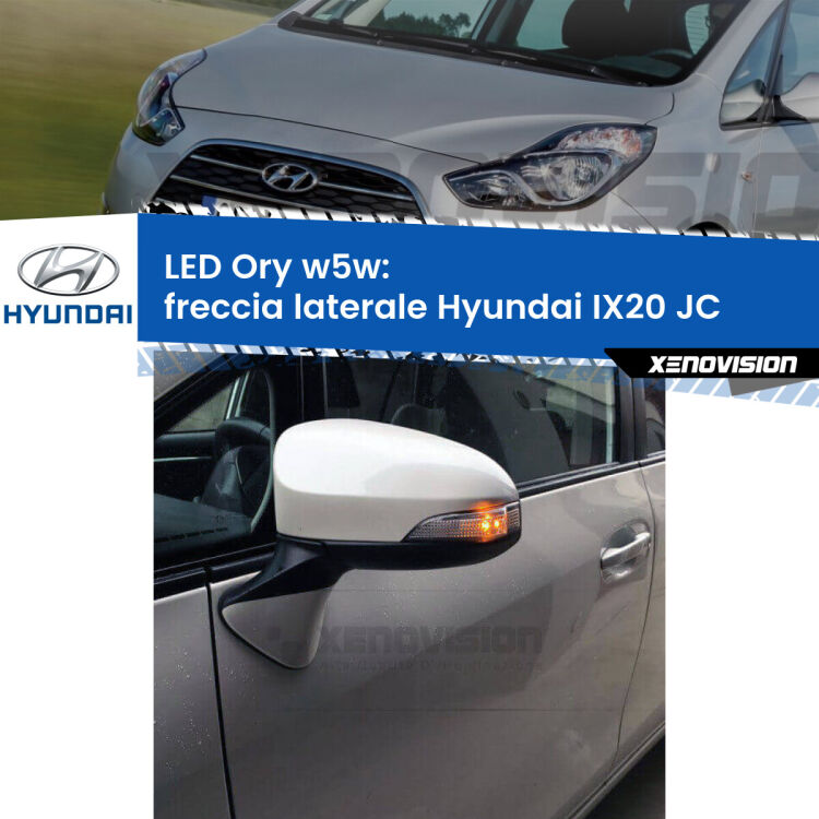 0 Freccia laterale LED per Hyundai IX20 JC 2010 in poi: Ory w5w <strong>LED freccia laterale w5w per Hyundai IX20</strong> JC 2010 in poi. Una lampadina <strong>w5w</strong> canbus luce arancio modello Ory Xenovision.
