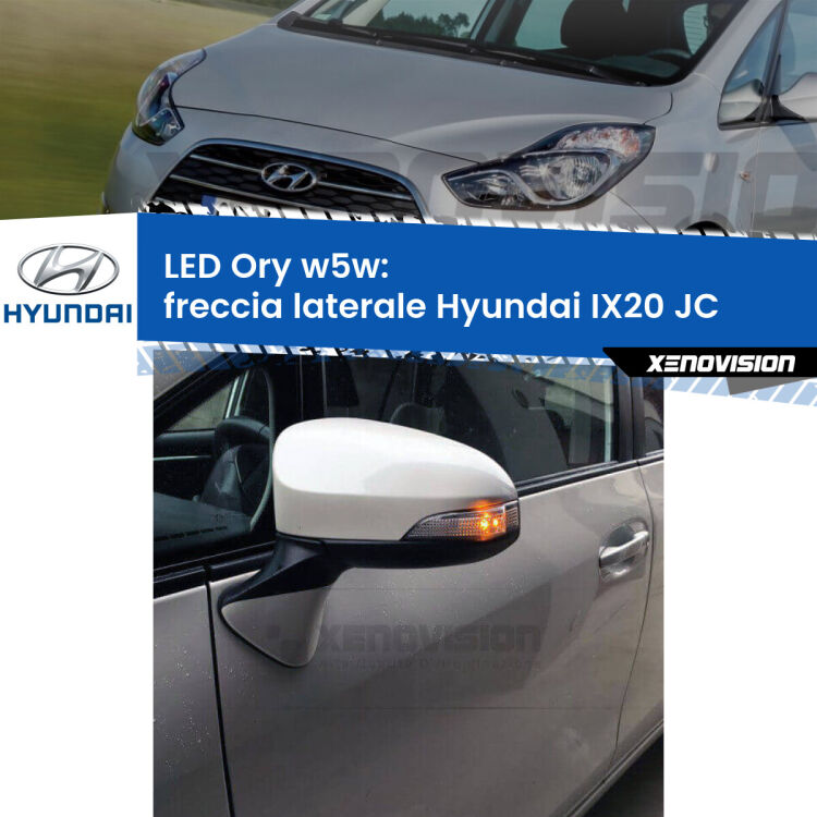 <strong>LED freccia laterale w5w per Hyundai IX20</strong> JC 2010 in poi. Una lampadina <strong>w5w</strong> canbus luce arancio modello Ory Xenovision.
