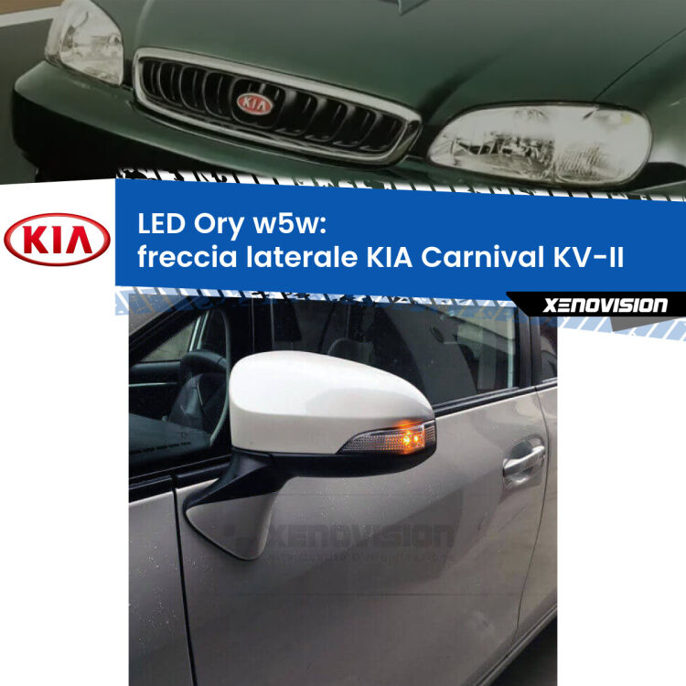 <strong>LED freccia laterale w5w per KIA Carnival</strong> KV-II 1998 - 2004. Una lampadina <strong>w5w</strong> canbus luce arancio modello Ory Xenovision.