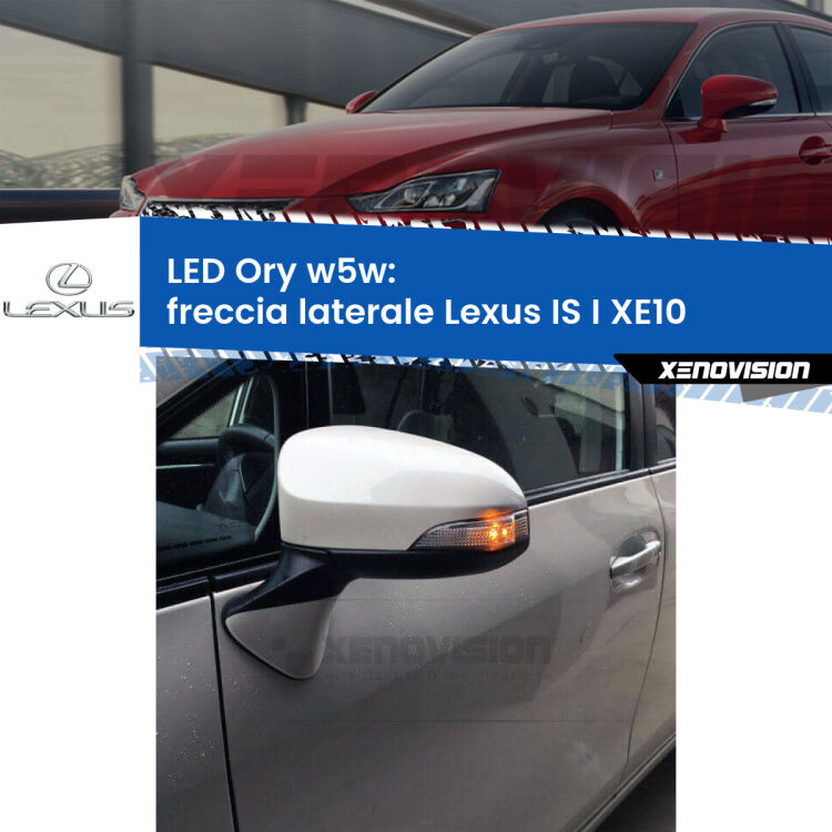 <strong>LED freccia laterale w5w per Lexus IS I</strong> XE10 1999 - 2005. Una lampadina <strong>w5w</strong> canbus luce arancio modello Ory Xenovision.