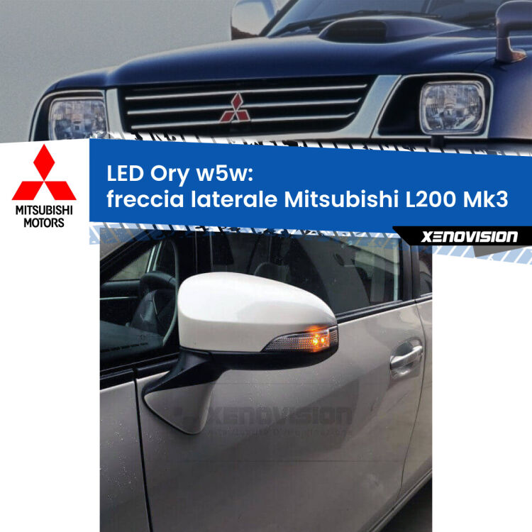 <strong>LED freccia laterale w5w per Mitsubishi L200</strong> Mk3 faro bianco. Una lampadina <strong>w5w</strong> canbus luce arancio modello Ory Xenovision.