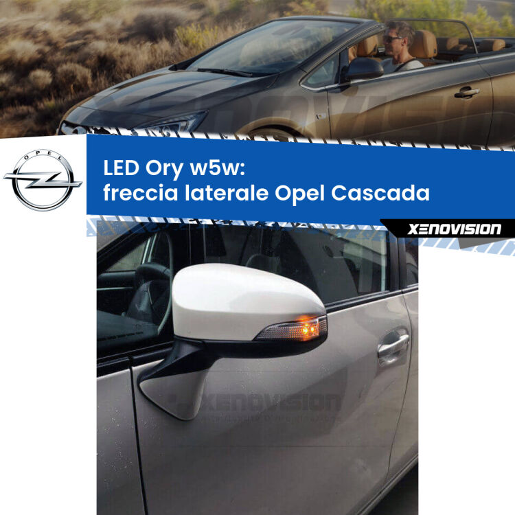<strong>LED freccia laterale w5w per Opel Cascada</strong>  2013 - 2019. Una lampadina <strong>w5w</strong> canbus luce arancio modello Ory Xenovision.