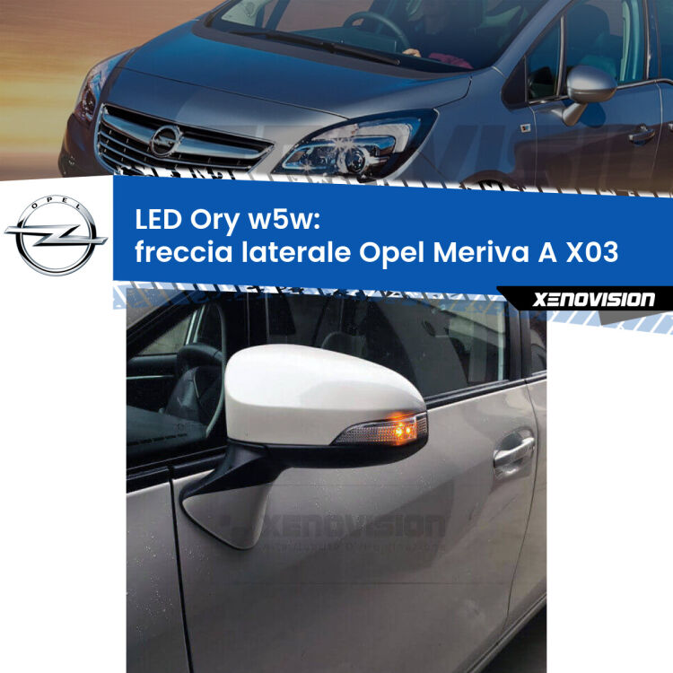 <strong>LED freccia laterale w5w per Opel Meriva A</strong> X03 2003 - 2010. Una lampadina <strong>w5w</strong> canbus luce arancio modello Ory Xenovision.
