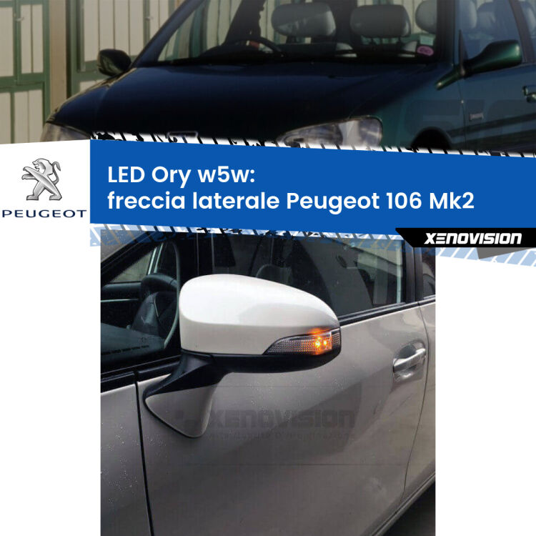 <strong>LED freccia laterale w5w per Peugeot 106</strong> Mk2 1996 - 2004. Una lampadina <strong>w5w</strong> canbus luce arancio modello Ory Xenovision.
