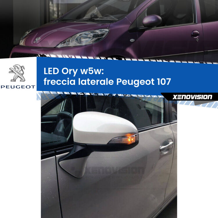 <strong>LED freccia laterale w5w per Peugeot 107</strong>  2005 - 2014. Una lampadina <strong>w5w</strong> canbus luce arancio modello Ory Xenovision.