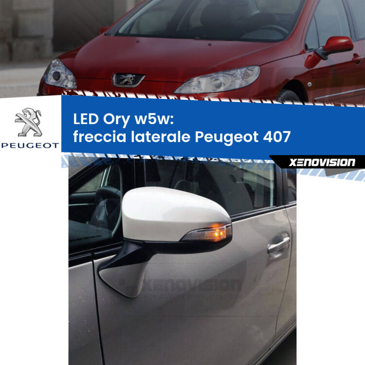 <strong>LED freccia laterale w5w per Peugeot 407</strong>  2004 - 2011. Una lampadina <strong>w5w</strong> canbus luce arancio modello Ory Xenovision.