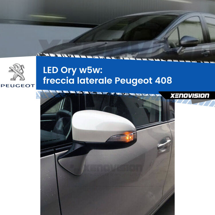 <strong>LED freccia laterale w5w per Peugeot 408</strong>  2010 in poi. Una lampadina <strong>w5w</strong> canbus luce arancio modello Ory Xenovision.