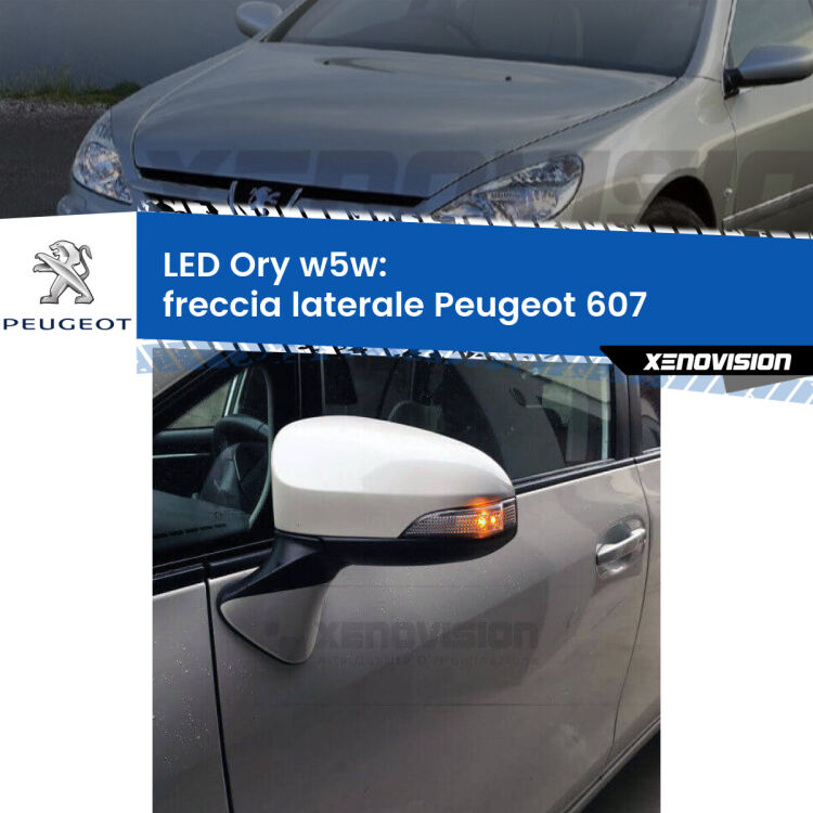 <strong>LED freccia laterale w5w per Peugeot 607</strong>  2000 - 2010. Una lampadina <strong>w5w</strong> canbus luce arancio modello Ory Xenovision.