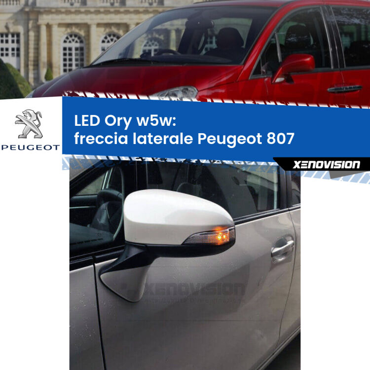 <strong>LED freccia laterale w5w per Peugeot 807</strong>  2002 - 2010. Una lampadina <strong>w5w</strong> canbus luce arancio modello Ory Xenovision.