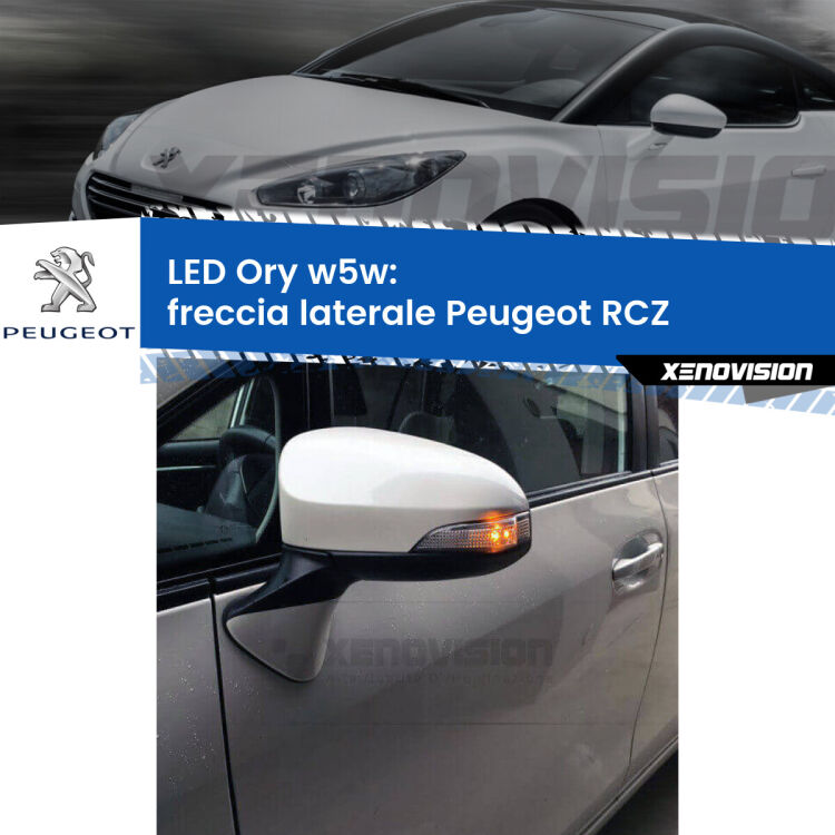 <strong>LED freccia laterale w5w per Peugeot RCZ</strong>  2010 - 2015. Una lampadina <strong>w5w</strong> canbus luce arancio modello Ory Xenovision.