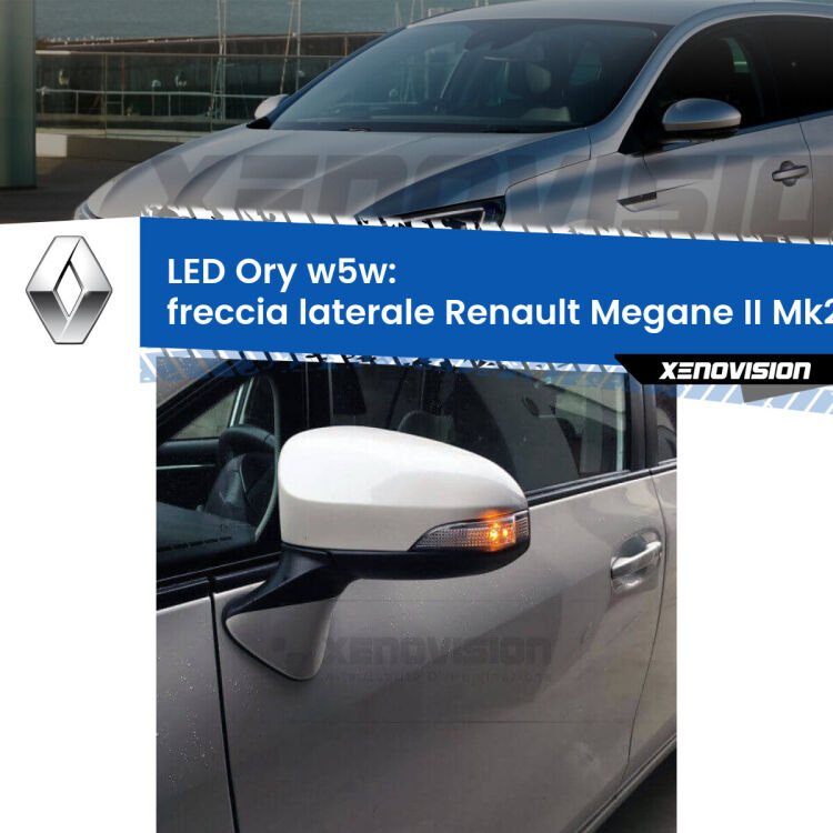 <strong>LED freccia laterale w5w per Renault Megane II</strong> Mk2 2002 - 2007. Una lampadina <strong>w5w</strong> canbus luce arancio modello Ory Xenovision.