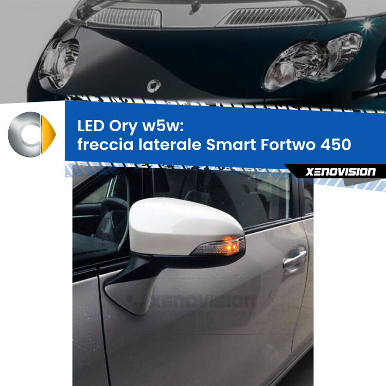 0 Freccia laterale LED per Smart Fortwo 450 2004 - 2007: Ory w5w <strong>LED freccia laterale w5w per Smart Fortwo</strong> 450 2004 - 2007. Una lampadina <strong>w5w</strong> canbus luce arancio modello Ory Xenovision.