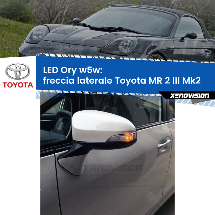 <strong>LED freccia laterale w5w per Toyota MR 2 III</strong> Mk2 1999 - 2007. Una lampadina <strong>w5w</strong> canbus luce arancio modello Ory Xenovision.