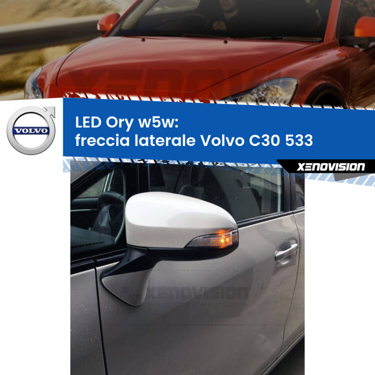 <strong>LED freccia laterale w5w per Volvo C30</strong> 533 2006 - 2013. Una lampadina <strong>w5w</strong> canbus luce arancio modello Ory Xenovision.