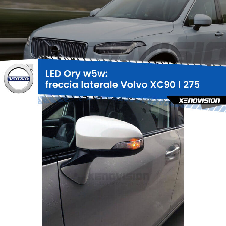 <strong>LED freccia laterale w5w per Volvo XC90 I</strong> 275 2002 - 2014. Una lampadina <strong>w5w</strong> canbus luce arancio modello Ory Xenovision.