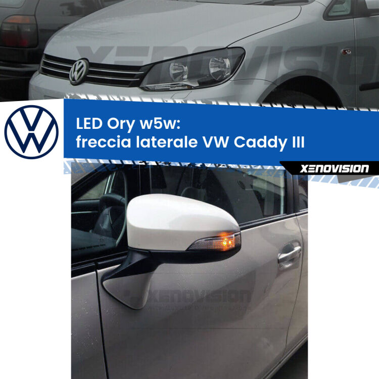 <strong>LED freccia laterale w5w per VW Caddy III</strong>  faro bianco. Una lampadina <strong>w5w</strong> canbus luce arancio modello Ory Xenovision.