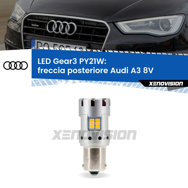 0 Freccia posteriore LED Audi A3 8V prima serie: PY21W Gear3 <strong>Freccia posteriore LED no-spie per Audi A3</strong> 8V prima serie. Lampada <strong>PY21W</strong> modello Gear3 no Hyperflash, raffreddata a ventola.