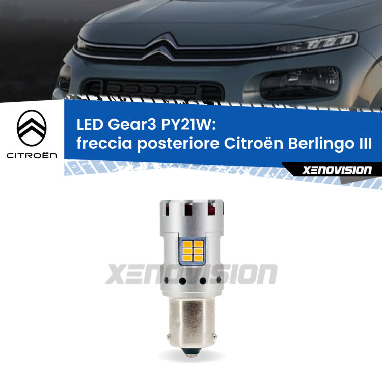 0 Freccia posteriore LED Citroën Berlingo III 2018 in poi: PY21W Gear3 <strong>Freccia posteriore LED no-spie per Citroën Berlingo</strong> III 2018 in poi. Lampada <strong>PY21W</strong> modello Gear3 no Hyperflash, raffreddata a ventola.