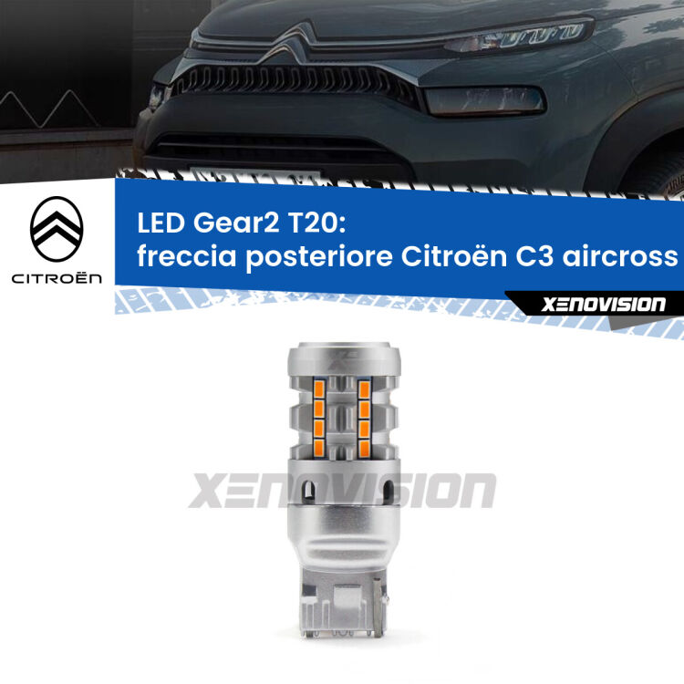 0 Freccia posteriore LED Citroën C3 aircross 2017 in poi: T20 Gear2 FINE SERIE: NO GARANZIA FINE SERIE: NO GARANZIA <strong>Freccia posteriore LED no-spie per Citroën C3 aircross</strong> 2017 in poi. Lampada <strong>T20</strong> modello Gear2 no Hyperflash.