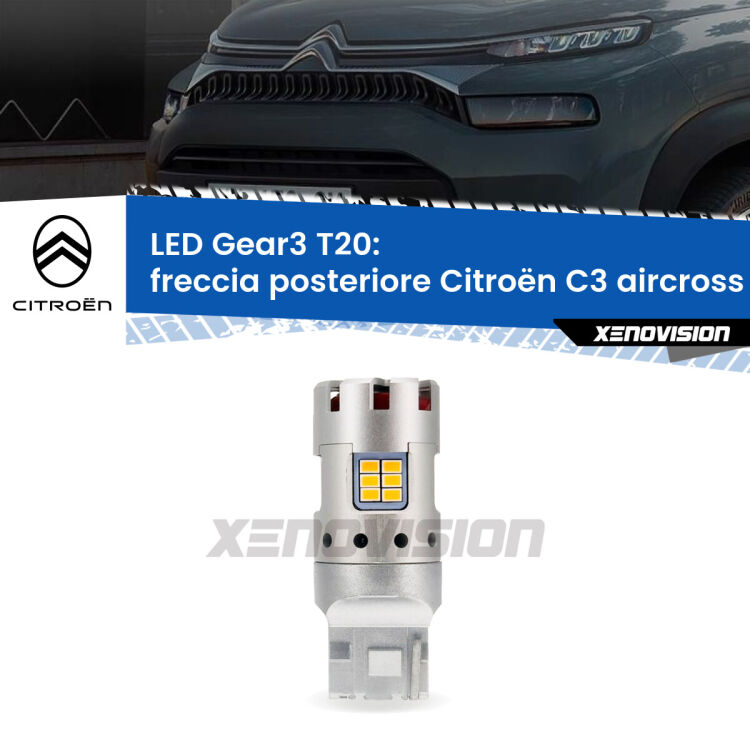 0 Freccia posteriore LED Citroën C3 aircross 2017 in poi: T20 Gear3 <strong>Freccia posteriore LED no-spie per Citroën C3 aircross</strong> 2017 in poi. Lampada <strong>T20</strong> modello Gear3 no Hyperflash, raffreddata a ventola.