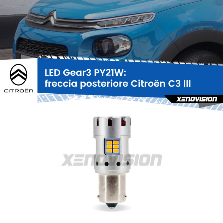 0 Freccia posteriore LED Citroën C3 III 2016 in poi: PY21W Gear3 <strong>Freccia posteriore LED no-spie per Citroën C3</strong> III 2016 in poi. Lampada <strong>PY21W</strong> modello Gear3 no Hyperflash, raffreddata a ventola.