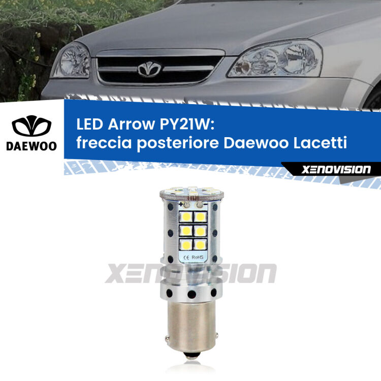 0 Freccia posteriore LED Daewoo Lacetti 2004 - 2005: PY21W Arrow <strong>Freccia posteriore LED no-spie per Daewoo Lacetti</strong> 2004 - 2005. Lampada <strong>PY21W</strong> modello top di gamma Arrow.