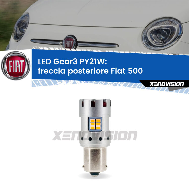 <strong>Freccia posteriore LED no-spie per Fiat 500</strong>  2007 - 2022. Lampada <strong>PY21W</strong> modello Gear3 no Hyperflash, raffreddata a ventola.