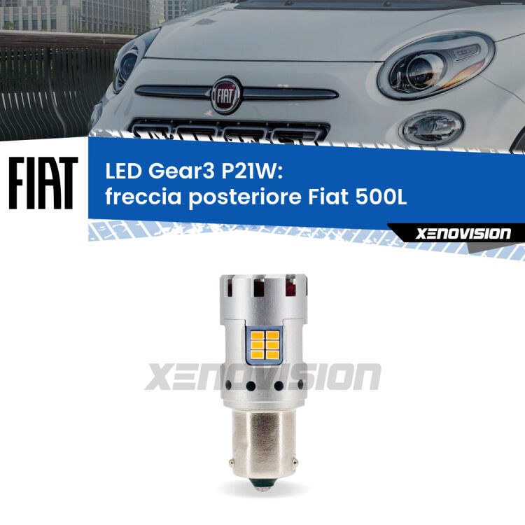 0 Freccia posteriore LED Fiat 500L 2012 - 2018: P21W Gear3 <strong>Freccia posteriore LED no-spie per Fiat 500L</strong> 2012 - 2018. Lampada <strong>P21W</strong> modello Gear3 no Hyperflash, raffreddata a ventola.