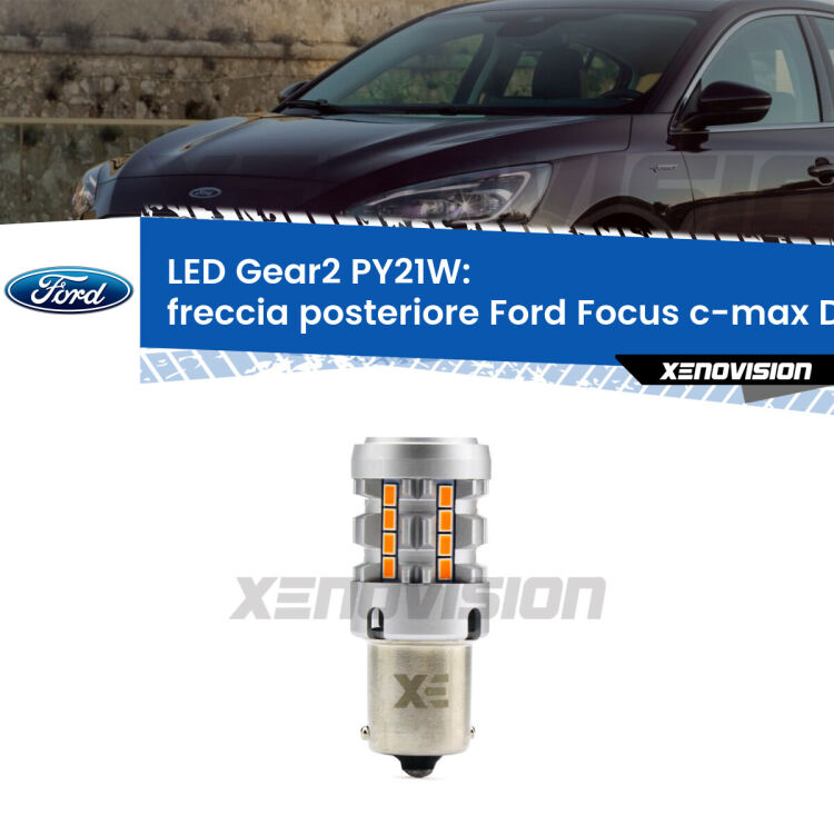 <strong>Freccia posteriore LED no-spie per Ford Focus c-max</strong> DM2 2003 - 2007. Lampada <strong>PY21W</strong> modello Gear2 no Hyperflash.