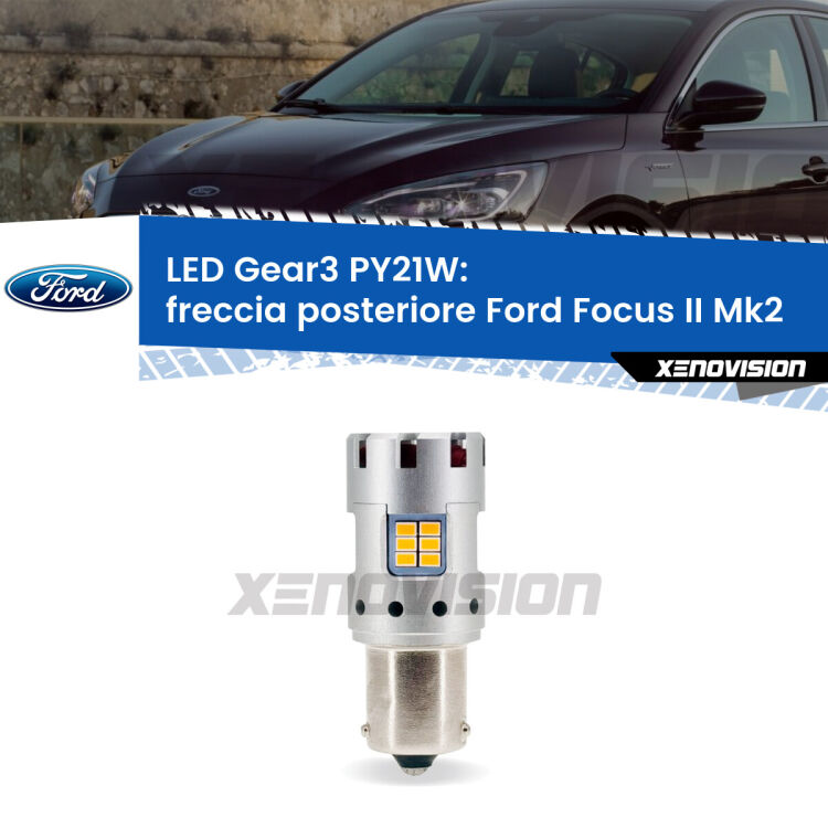 0 Freccia posteriore LED Ford Focus Mk2 2004 - 2011: PY21W Gear3 <strong>Freccia posteriore LED no-spie per Ford Focus</strong> Mk2 2004 - 2011. Lampada <strong>PY21W</strong> modello Gear3 no Hyperflash, raffreddata a ventola.