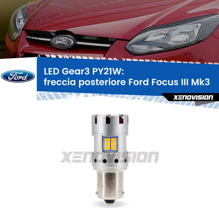 0 Freccia posteriore LED Ford Focus Mk3 2011 - 2014: PY21W Gear3 <strong>Freccia posteriore LED no-spie per Ford Focus</strong> Mk3 2011 - 2014. Lampada <strong>PY21W</strong> modello Gear3 no Hyperflash, raffreddata a ventola.