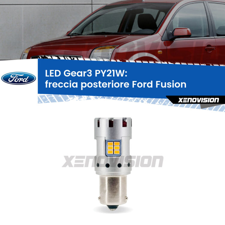<strong>Freccia posteriore LED no-spie per Ford Fusion</strong>  2002 - 2012. Lampada <strong>PY21W</strong> modello Gear3 no Hyperflash, raffreddata a ventola.