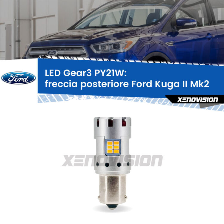 <strong>Freccia posteriore LED no-spie per Ford Kuga II</strong> Mk2 2012 - 2015. Lampada <strong>PY21W</strong> modello Gear3 no Hyperflash, raffreddata a ventola.