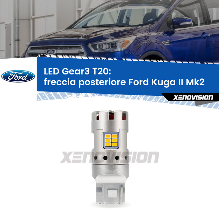<strong>Freccia posteriore LED no-spie per Ford Kuga II</strong> Mk2 2016 - 2019. Lampada <strong>T20</strong> modello Gear3 no Hyperflash, raffreddata a ventola.
