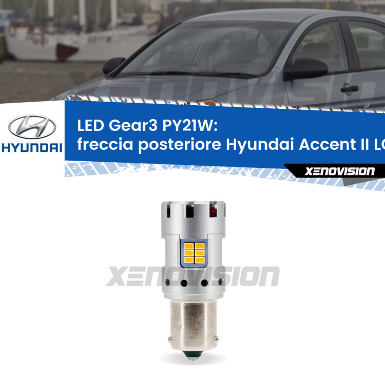 0 Freccia posteriore LED Hyundai Accent II LC prima serie: PY21W Gear3 <strong>Freccia posteriore LED no-spie per Hyundai Accent II</strong> LC prima serie. Lampada <strong>PY21W</strong> modello Gear3 no Hyperflash, raffreddata a ventola.