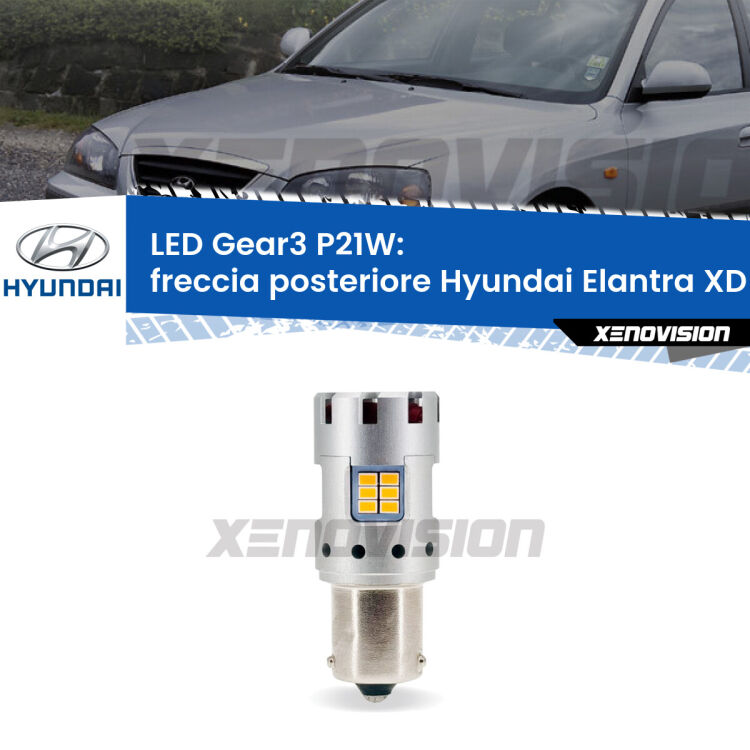 0 Freccia posteriore LED Hyundai Elantra XD faro giallo: P21W Gear3 <strong>Freccia posteriore LED no-spie per Hyundai Elantra</strong> XD faro giallo. Lampada <strong>P21W</strong> modello Gear3 no Hyperflash, raffreddata a ventola.