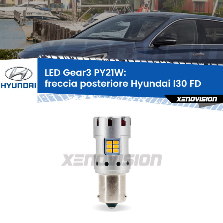 <strong>Freccia posteriore LED no-spie per Hyundai I30</strong> FD 2007 - 2011. Lampada <strong>PY21W</strong> modello Gear3 no Hyperflash, raffreddata a ventola.