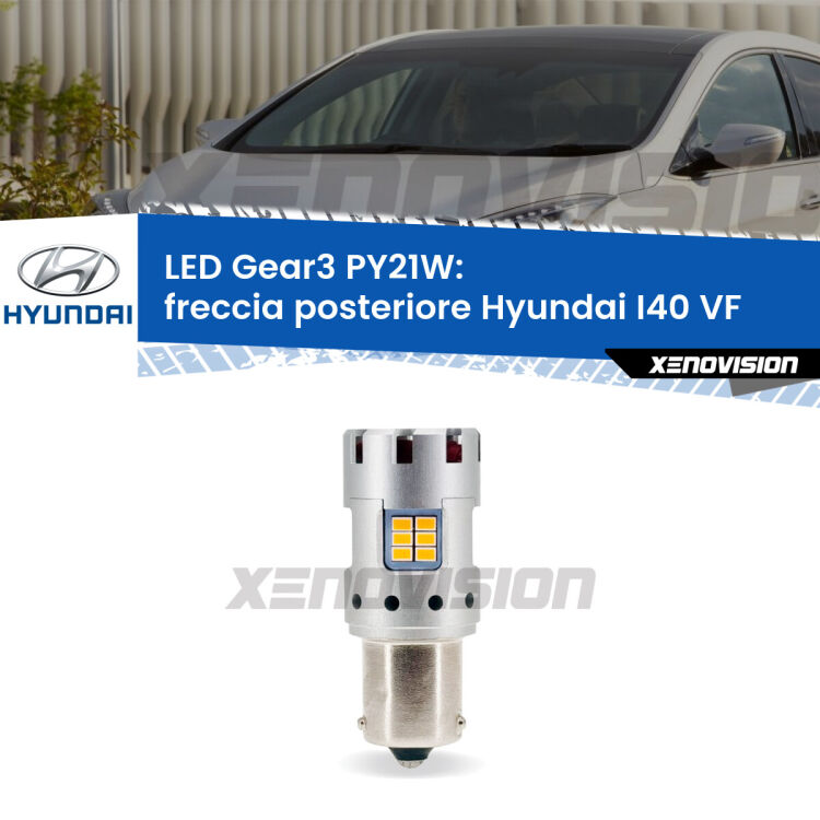 0 Freccia posteriore LED Hyundai I40 VF 2012 in poi: PY21W Gear3 <strong>Freccia posteriore LED no-spie per Hyundai I40</strong> VF 2012 in poi. Lampada <strong>PY21W</strong> modello Gear3 no Hyperflash, raffreddata a ventola.