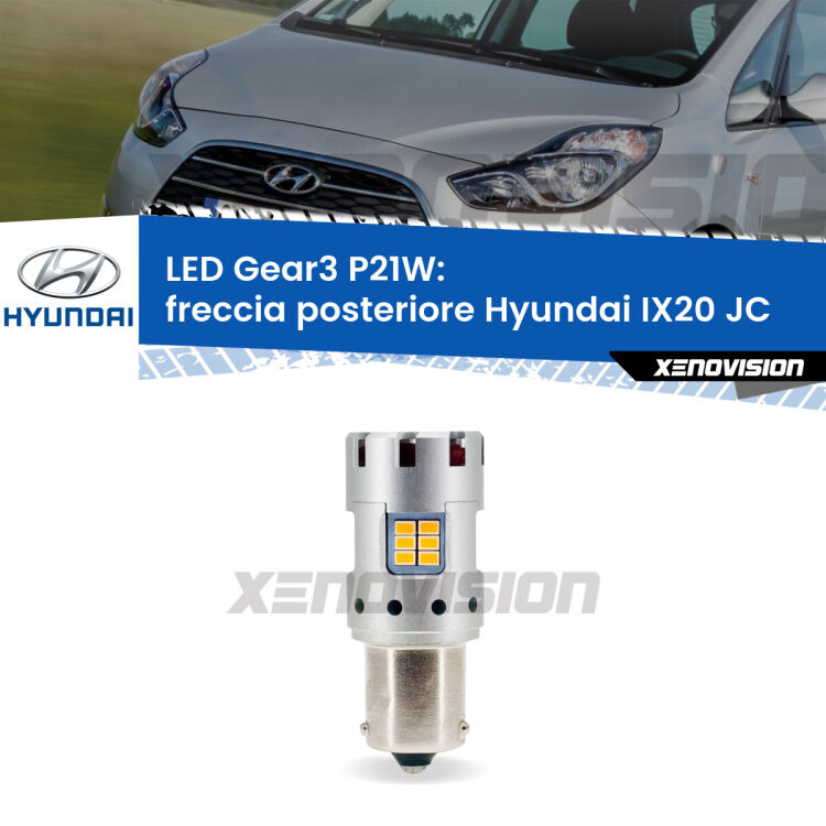 0 Freccia posteriore LED Hyundai IX20 JC 2010 in poi: P21W Gear3 <strong>Freccia posteriore LED no-spie per Hyundai IX20</strong> JC 2010 in poi. Lampada <strong>P21W</strong> modello Gear3 no Hyperflash, raffreddata a ventola.