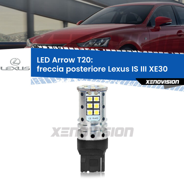 <strong>Freccia posteriore LED no-spie per Lexus IS III</strong> XE30 2013 - 2015. Lampada <strong>T20</strong> no Hyperflash modello Arrow.