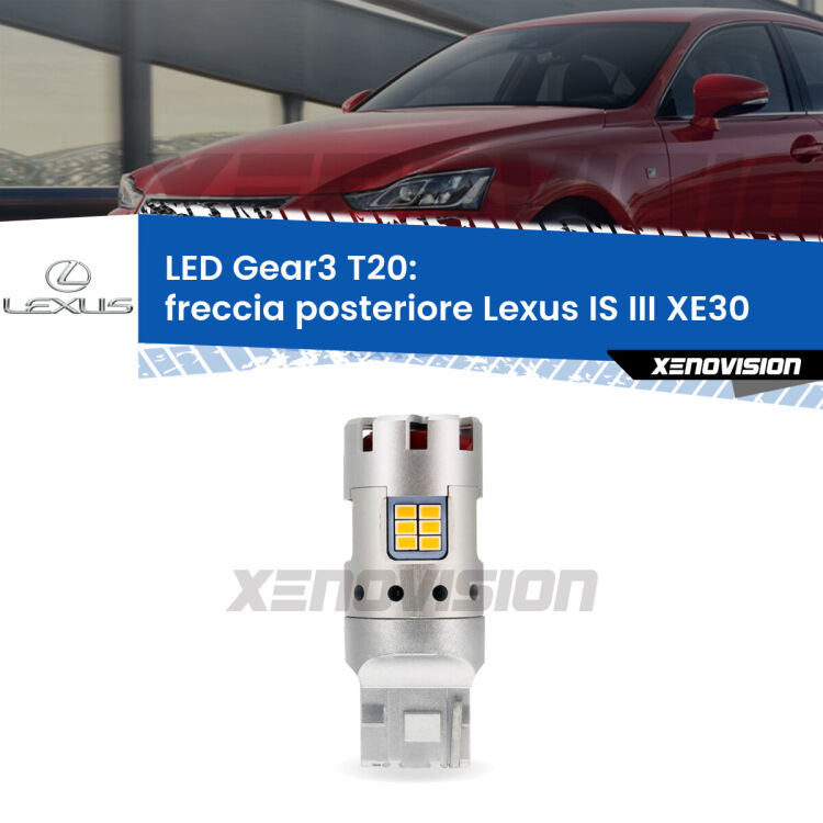 <strong>Freccia posteriore LED no-spie per Lexus IS III</strong> XE30 2013 - 2015. Lampada <strong>T20</strong> modello Gear3 no Hyperflash, raffreddata a ventola.