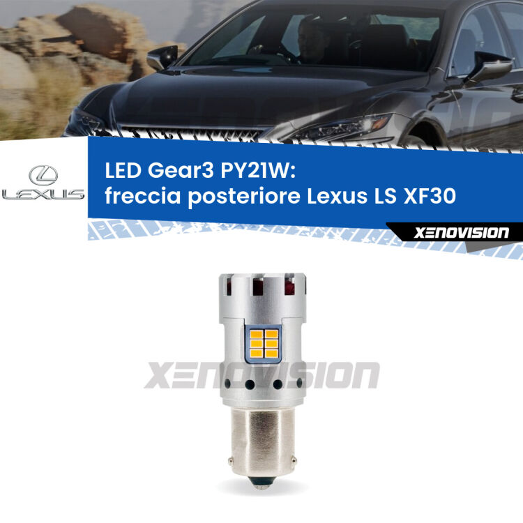 <strong>Freccia posteriore LED no-spie per Lexus LS</strong> XF30 2000 - 2006. Lampada <strong>PY21W</strong> modello Gear3 no Hyperflash, raffreddata a ventola.