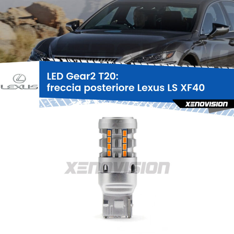<strong>Freccia posteriore LED no-spie per Lexus LS</strong> XF40 2009 - 2016. Lampada <strong>T20</strong> modello Gear2 no Hyperflash.