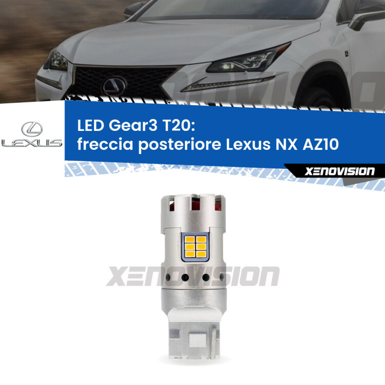 <strong>Freccia posteriore LED no-spie per Lexus NX</strong> AZ10 2014 - 2017. Lampada <strong>T20</strong> modello Gear3 no Hyperflash, raffreddata a ventola.