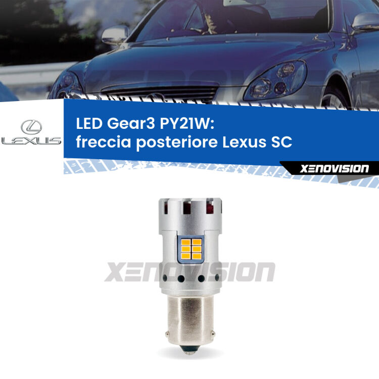 <strong>Freccia posteriore LED no-spie per Lexus SC</strong>  2001 - 2010. Lampada <strong>PY21W</strong> modello Gear3 no Hyperflash, raffreddata a ventola.
