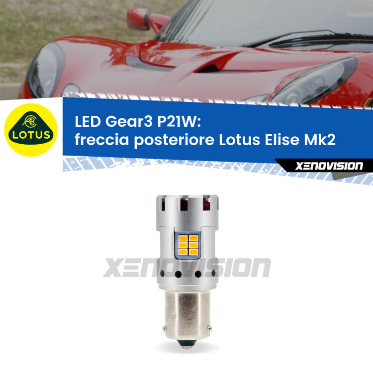 <strong>Freccia posteriore LED no-spie per Lotus Elise</strong> Mk2 2000 - 2009. Lampada <strong>P21W</strong> modello Gear3 no Hyperflash, raffreddata a ventola.