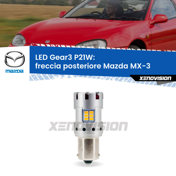 <strong>Freccia posteriore LED no-spie per Mazda MX-3</strong>  1991 - 1998. Lampada <strong>P21W</strong> modello Gear3 no Hyperflash, raffreddata a ventola.