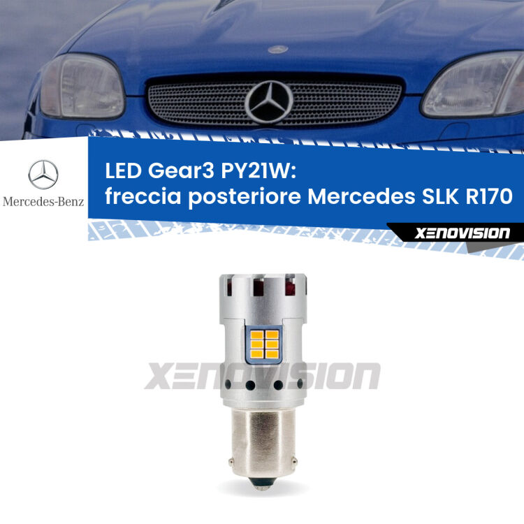 0 Freccia posteriore LED Mercedes SLK R170 1996 - 2004: PY21W Gear3 <strong>Freccia posteriore LED no-spie per Mercedes SLK</strong> R170 1996 - 2004. Lampada <strong>PY21W</strong> modello Gear3 no Hyperflash, raffreddata a ventola.