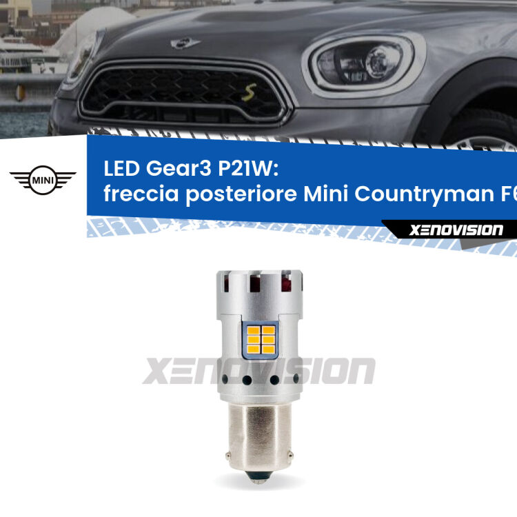 0 Freccia posteriore LED Mini Countryman F60 2016 - 2019: P21W Gear3 <strong>Freccia posteriore LED no-spie per Mini Countryman</strong> F60 2016 - 2019. Lampada <strong>P21W</strong> modello Gear3 no Hyperflash, raffreddata a ventola.