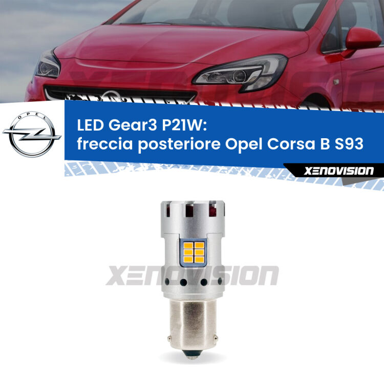 0 Freccia posteriore LED Opel Corsa B S93 1993 - 2000: P21W Gear3 <strong>Freccia posteriore LED no-spie per Opel Corsa B</strong> S93 1993 - 2000. Lampada <strong>P21W</strong> modello Gear3 no Hyperflash, raffreddata a ventola.